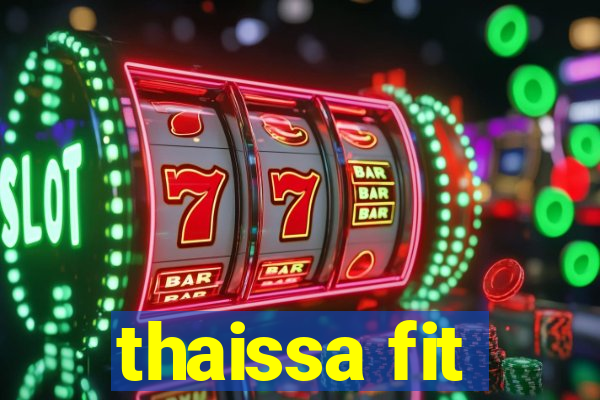 thaissa fit